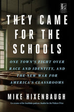 Book cover for They Came for the Schools: One Town's Fight Over Race and Identity, and the New War for America's Classrooms
