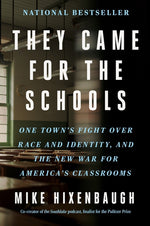 Book cover for They Came for the Schools: One Town's Fight Over Race and Identity, and the New War for America's Classrooms