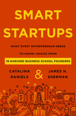 Book cover for Smart Startups: What Every Entrepreneur Needs to Know--Advice from 18 Harvard Business School Founders