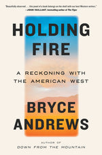 Book cover for Holding Fire: A Reckoning with the American West