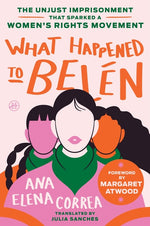 Book cover for What Happened to Belén: The Unjust Imprisonment That Sparked a Women's Rights Movement