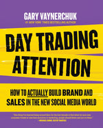 Book cover for Day Trading Attention: How to Actually Build Brand and Sales in the New Social Media World