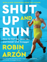Book cover for Shut Up and Run: How to Get Up, Lace Up, and Sweat with Swagger