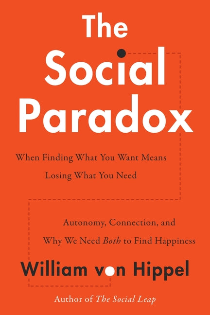 Book cover for Social Paradox: Autonomy, Connection, and Why We Need Both to Find Happiness