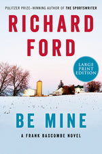 Book cover for Be Mine: A Frank Bascombe Novel