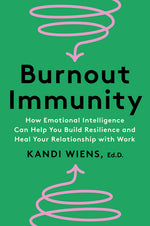 Book cover for Burnout Immunity: How Emotional Intelligence Can Help You Build Resilience and Heal Your Relationship with Work