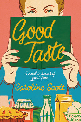 Book cover for Good Taste: A Novel in Search of Great Food