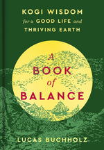 Book cover for A Book of Balance: Kogi Wisdom for a Good Life and Thriving Earth