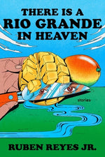 Book cover for There Is a Rio Grande in Heaven: Stories