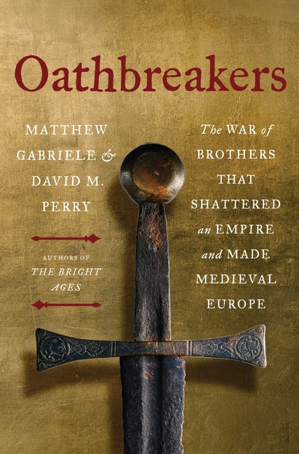 Book cover for Oathbreakers: The War of Brothers That Shattered an Empire and Made Medieval Europe