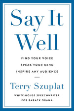 Book cover for Say It Well: Find Your Voice, Speak Your Mind, Inspire Any Audience