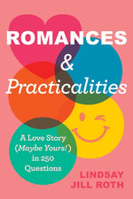 Book cover for Romances & Practicalities: A Love Story (Maybe Yours!) in 250 Questions