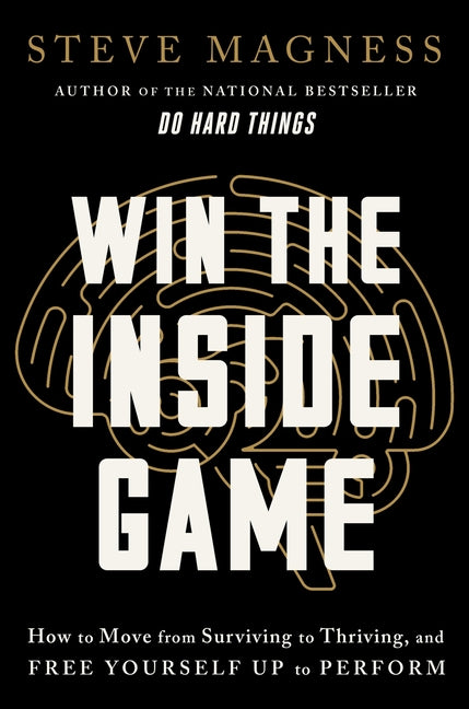 Book cover for Win the Inside Game: How to Move from Surviving to Thriving, and Free Yourself Up to Perform