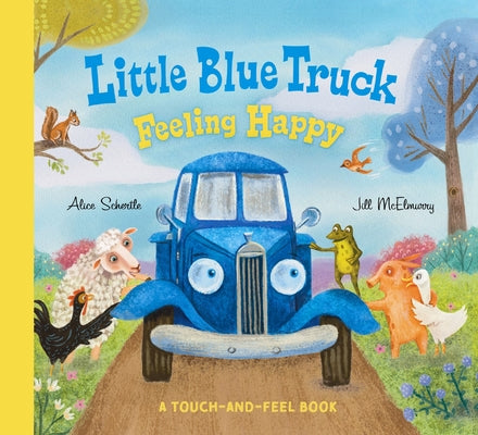Book cover for Little Blue Truck Feeling Happy: A Touch-And-Feel Book