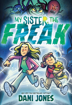 Book cover for My Sister, the Freak: A Graphic Novel