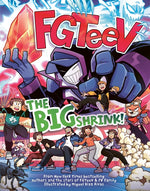 Book cover for Fgteev: The Big Shrink!: A Graphic Novel
