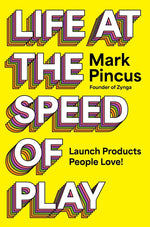 Book cover for Life at the Speed of Play: Launch Products People Love!