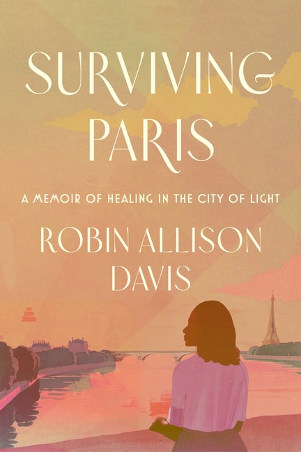 Book cover for Surviving Paris: A Memoir of Healing in the City of Light