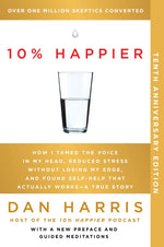 Book cover for 10% Happier 10th Anniversary: How I Tamed the Voice in My Head, Reduced Stress Without Losing My Edge, and Found Self-Help That Actually Works--A Tr