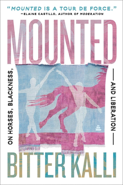 Book cover for Mounted: On Horses, Blackness, and Liberation