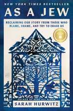 Book cover for As a Jew: Reclaiming Our Story from Those Who Blame, Shame, and Try to Erase Us