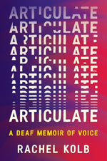 Book cover for Articulate: A Deaf Memoir of Voice