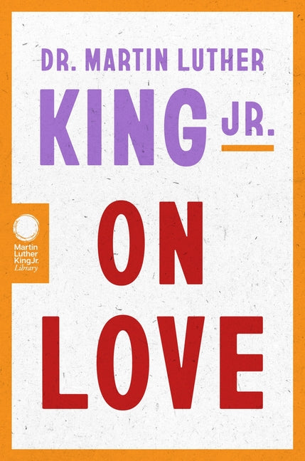 Book cover for Dr. Martin Luther King Jr. on Love