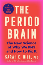 Book cover for Period Brain: The New Science of Why We PMS and How to Fix It: A Manifesto for Women