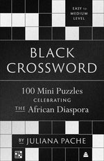 Book cover for Black Crossword: 100 Mini Puzzles Celebrating the African Diaspora