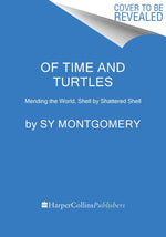 Book cover for Of Time and Turtles: Mending the World, Shell by Shattered Shell