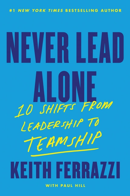 Book cover for Never Lead Alone: 10 Shifts from Leadership to Teamship