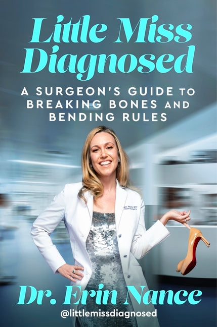 Book cover for Little Miss Diagnosed: A Surgeon's Guide to Breaking Bones and Bending Rules