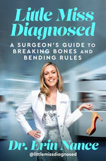 Book cover for Little Miss Diagnosed: A Surgeon's Guide to Breaking Bones and Bending Rules