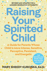 Book cover for Raising Your Spirited Child, Fourth Edition: A Guide for Parents Whose Child Is More Intense, Sensitive, Perceptive, Persistent, and Energetic