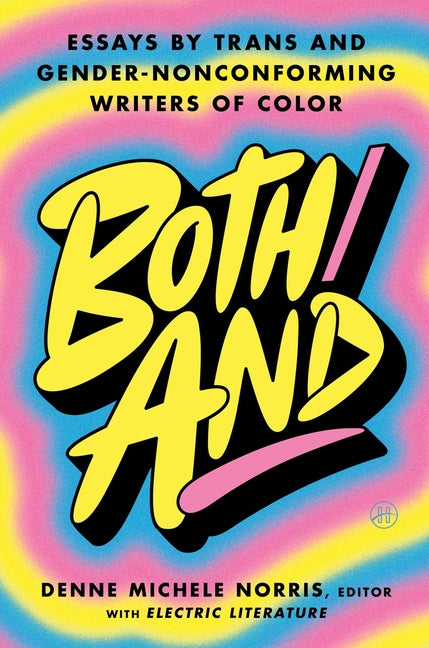 Book cover for Both/And: Essays by Trans and Gender-Nonconforming Writers of Color