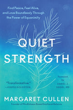 Book cover for Quiet Strength: Find Peace, Feel Alive, and Love Boundlessly Through the Power of Equanimity