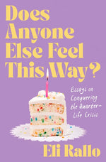 Book cover for Does Anyone Else Feel This Way?: Essays on Conquering the Quarter-Life Crisis