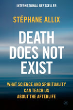 Book cover for Death Does Not Exist: What Science and Spirituality Can Teach Us about the Afterlife