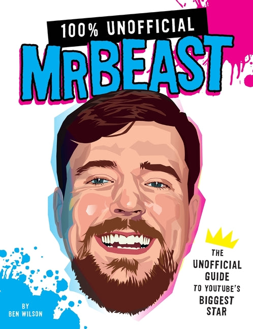 Book cover for 100% Unofficial Mrbeast: The Unofficial Guide to Youtube's Biggest Star