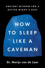 Book cover for How to Sleep Like a Caveman: Ancient Wisdom for a Better Night's Rest