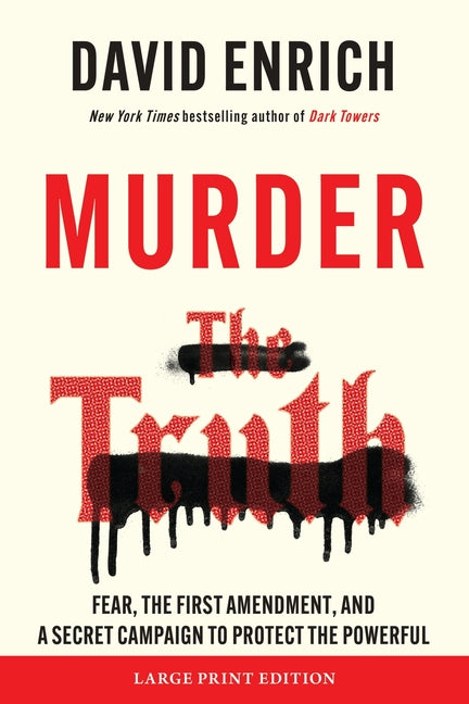Book cover for Murder the Truth: Fear, the First Amendment, and a Secret Campaign to Protect the Powerful