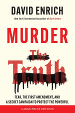Book cover for Murder the Truth: Fear, the First Amendment, and a Secret Campaign to Protect the Powerful
