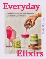 Book cover for Everyday Elixirs: Mocktails, Matchas, and Seasonal Drinks to Inspire Wellness