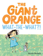 Book cover for Giant Orange What-The-What?!