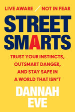 Book cover for Street Smarts: Trust Your Instincts, Outsmart Danger, and Stay Safe in a World That Isn't