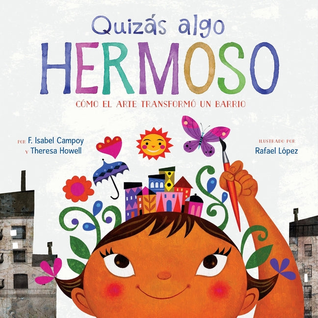 Book cover for Quizás Algo Hermoso: Cómo El Arte Transformó Un Barrio (Maybe Something Beautiful Spanish Edition)