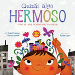 Book cover for Quizás Algo Hermoso: Cómo El Arte Transformó Un Barrio (Maybe Something Beautiful Spanish Edition)