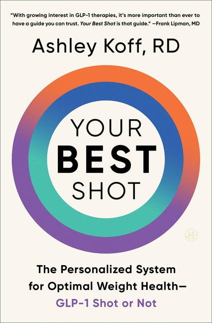 Book cover for Your Best Shot: The Personalized System for Optimal Weight Health--Glp-1 Shot or Not