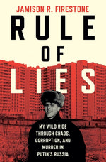 Book cover for Rule of Lies: My Wild Ride Through Chaos, Corruption, and Murder in Putin's Russia