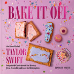 Book cover for Bake It Off: An Unofficial Taylor Swift-Inspired Cookbook for Every Era, from Breakfast to Midnights